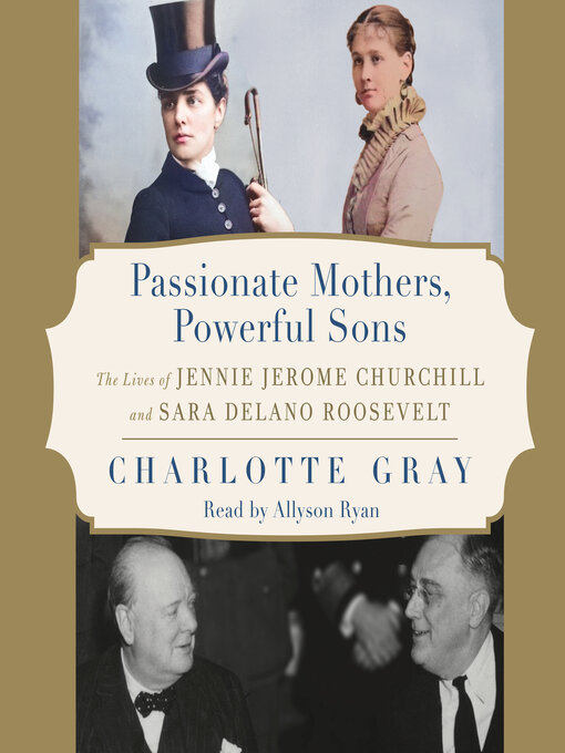 Title details for Passionate Mothers, Powerful Sons by Charlotte Gray - Available